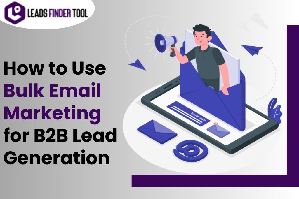 How to Use Bulk Email Marketing for B2B Lead Generation