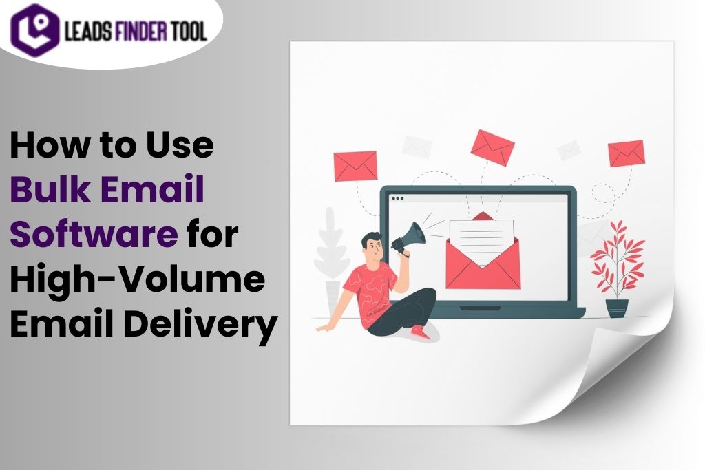 How to Use Bulk Email Software for High-Volume Email Delivery