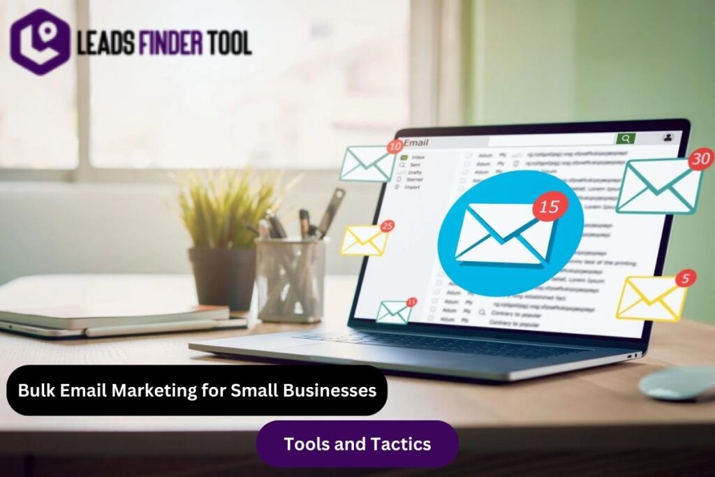 Bulk Email Marketing for Small Businesses: Tools and Tactics