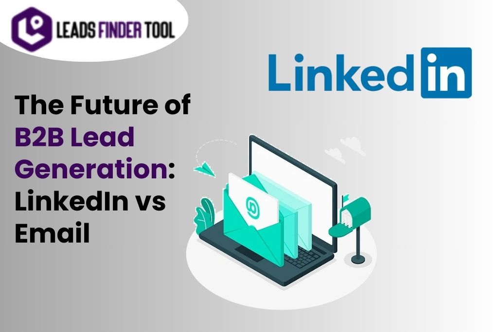 The Future of B2B Lead Generation: LinkedIn vs. Email