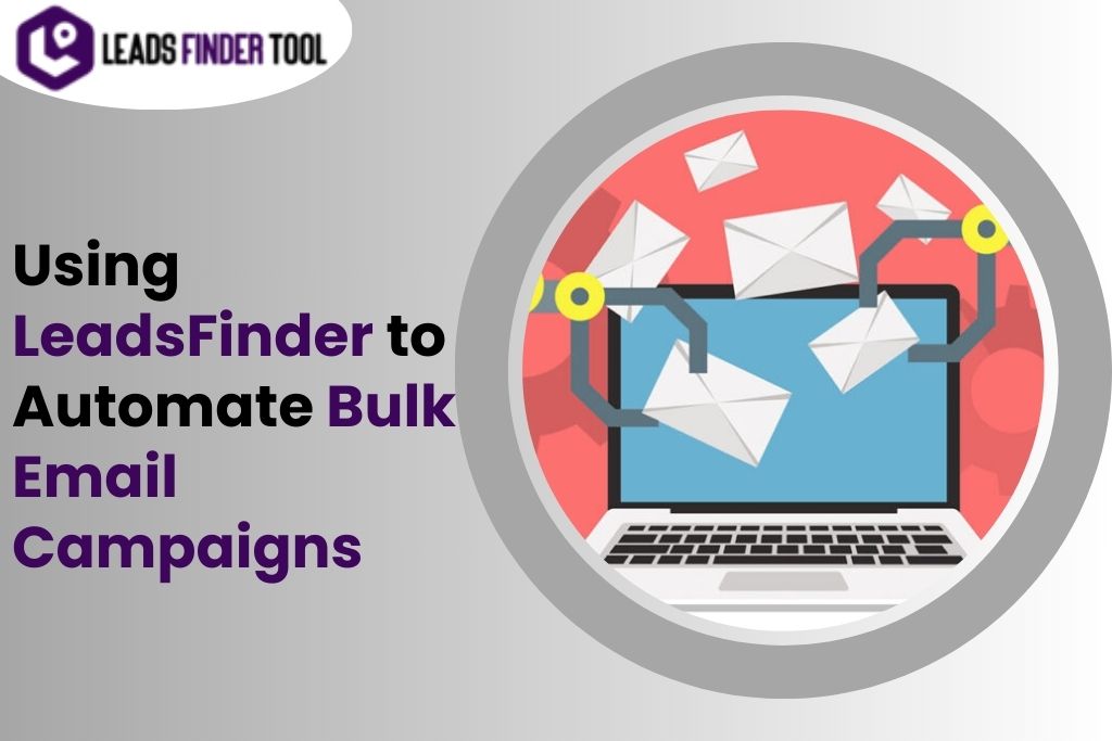 Using LeadsFinder to Automate Bulk Email Campaigns