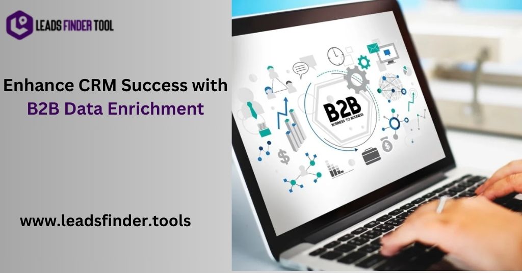 Enhance CRM Success with B2B Data Enrichment